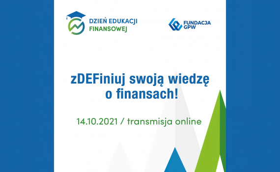 Dzień Edukacji Finansowej 2021 - Fundacja GPW - Transmisja online - 14.10.2021