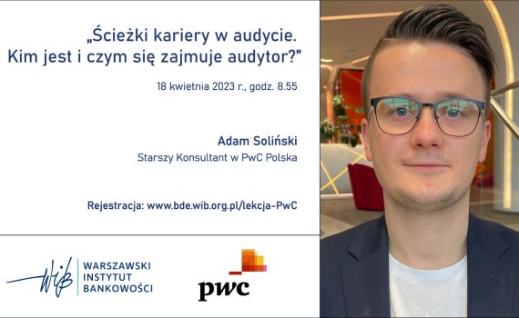 Adam Soliński – Starszy Konsultant w PwC Polska - Ścieżki kariery w audycie. Kim jest i czym się zajmuje audytor?